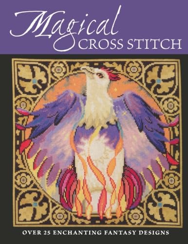 Magical Cross Stitch: Over 25 Enchanting Fantasy Designs book cover