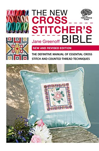 The New Cross Stitcher's Bible: The Definitive Manual of Essential Cross Stitch and Counted Thread Techniques book cover