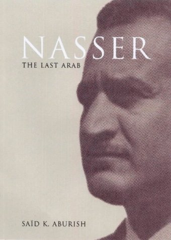 Nasser: The Last Arab