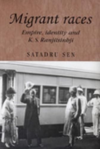 Migrant Races: Empire, Identity and K.S. Ranjitsinhji