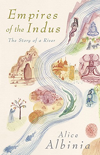 Empires of the Indus: The Story of A River