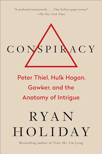 Conspiracy: Peter Thiel, Hulk Hogan, Gawker, and the Anatomy of Intrigue