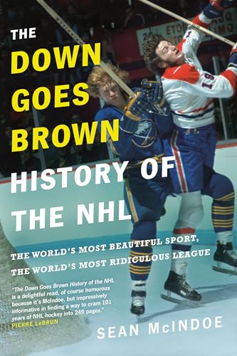 The Down Goes Brown History of the NHL: The World's Most Beautiful Sport, the World's Most Ridiculous League book cover