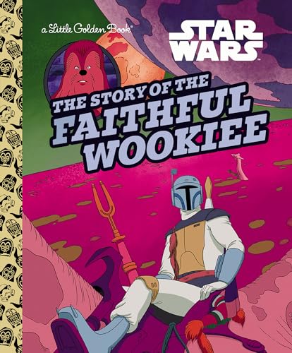 Star Wars: The Story of the Faithful Wookiee