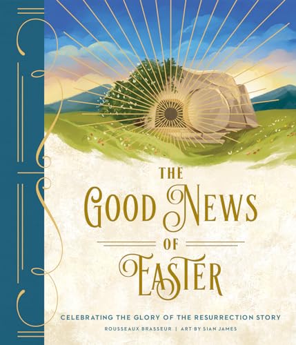 Read The Good News of Easter: Celebrating the Glory of the Resurrection Story