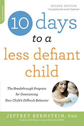 10 Days to a Less Defiant Child, second edition: The Breakthrough Program for Overcoming Your Child's Difficult Behavior book cover