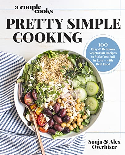 A Couple Cooks - Pretty Simple Cooking: 100 Delicious Vegetarian Recipes to Make You Fall in Love with Real Food book cover