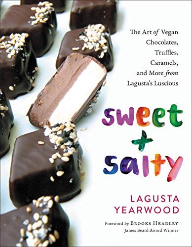 Sweet + Salty: The Art of Vegan Chocolates, Truffles, Caramels, and More from Lagusta's Luscious