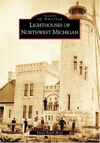 Lighthouses of Northwest Michigan (Images of America: Michigan) book cover
