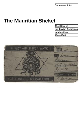 The Mauritian Shekel: The Story of Jewish Detainees in Mauritius, 1940-1945 book cover