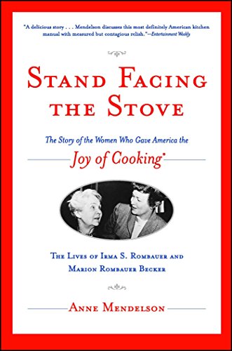 Stand Facing the Stove: The Story of the Women Who Gave America the Joy of Cooking