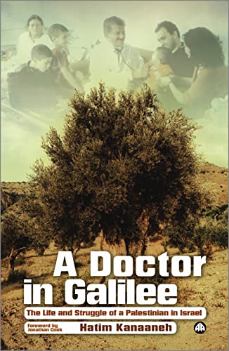 A Doctor in Galilee: The Life and Struggle of a Palestinian in Israel