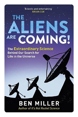 Read The Aliens Are Coming! The Exciting and Extraordinary Science Behind Our Search for Life in the Universe