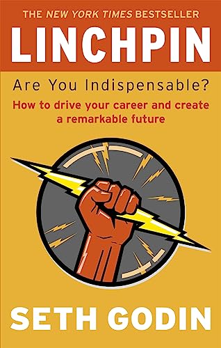 Linchpin: Are You Indispensable?