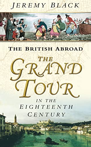 Read The British Abroad: The Grand Tour in the Eighteenth Century