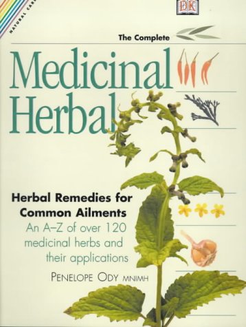 The Complete Medicinal Herbal: A Practical Guide to the Healing Properties of Herbs, with More Than 250 Remedies for Common Ailments book cover