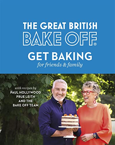 The Great British Bake Off: Get Baking for Friends and Family book cover