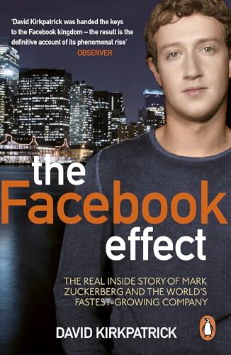 The Facebook Effect: The Inside Story of the Company That Is Connecting the World