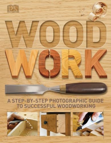 Wood Work: A Step-By-Step Photographic Guide to Successful Woodworking book cover