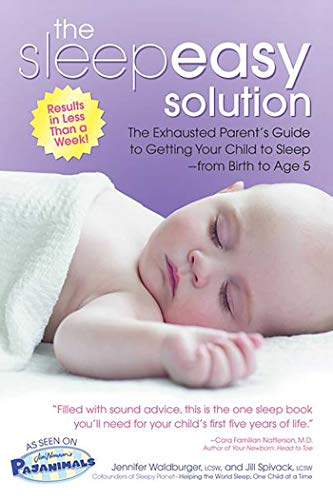 The Sleepeasy Solution: The exhausted parent's guide to getting your child to sleep - from birth to 5
