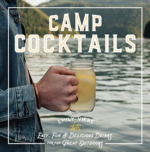 Camp Cocktails: Easy, Fun, and Delicious Drinks for the Great Outdoors book cover