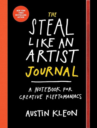 The Steal Like an Artist Journal: A Notebook for Creative Kleptomaniacs book cover