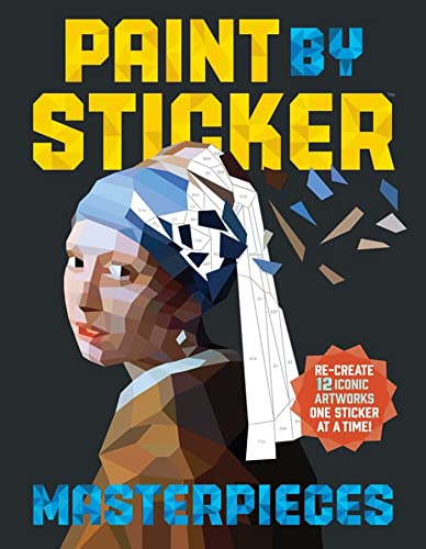 Paint by Sticker Masterpieces: Re-create 12 Iconic Artworks One Sticker at a Time! book cover