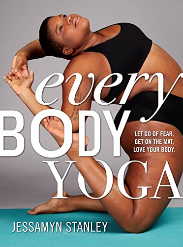 Every Body Yoga: Let Go of Fear. Get On the Mat. Love Your Body book cover