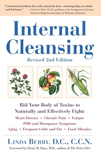 Internal Cleansing, Revised 2nd Edition: Rid Your Body of Toxins to Naturally and Effectively Fight: Heart Disease, Chronic Pain, Fatigue, PMS and Menopause Symptoms, and More book cover