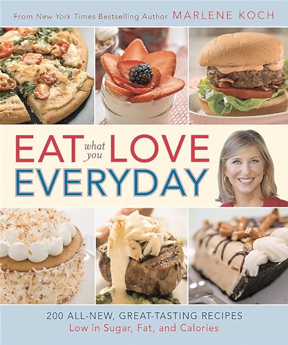 Eat What You Love--Everyday!: 200 All-New, Great-Tasting Recipes Low in Sugar, Fat, and Calories book cover