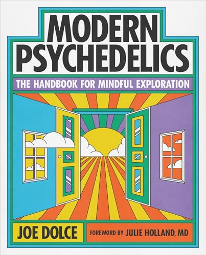 Read Modern Psychedelics: The Handbook for Mindful Exploration