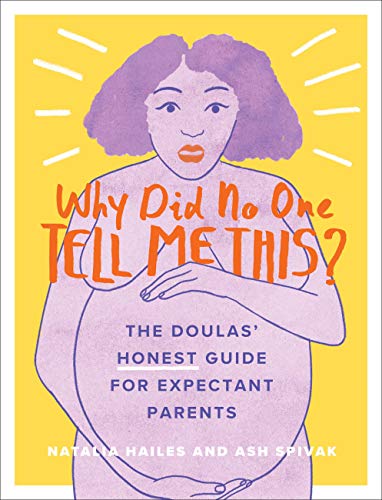 Read Why Did No One Tell Me This?: The Doulas' (Honest) Guide for Expectant Parents
