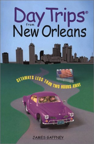 Day Trips from New Orleans: Getaways Less than Two Hours Away book cover