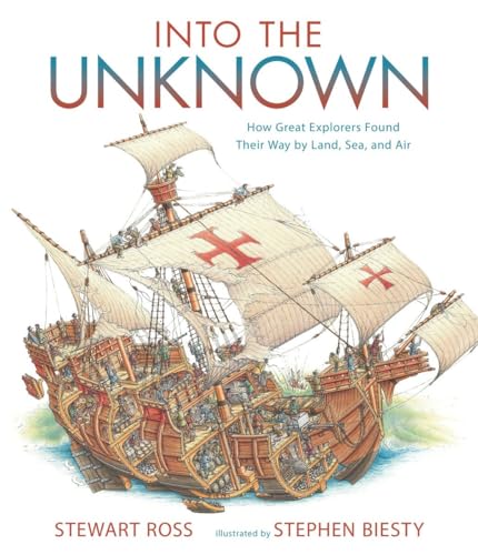 Into the Unknown: How Great Explorers Found Their Way by Land, Sea, and Air book cover