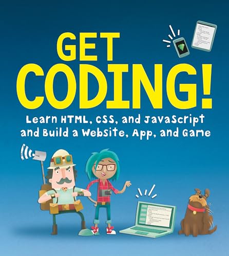 Get Coding! Learn HTML, CSS, and JavaScript and Build a Website, App, and Game book cover