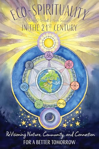 Read Eco-Spirituality in the 21st Century: ReVisioning Nature, Community, and Connection for a Better Tomorrow
