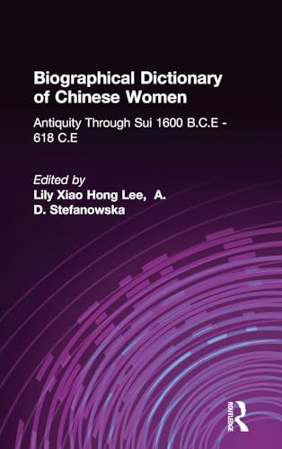 Biographical Dictionary of Chinese Women: Antiquity Through Sui, 1600 B.C.E. - 618 C.E book cover