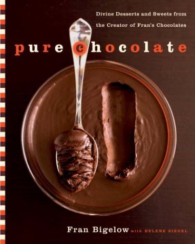 Pure Chocolate: Divine Desserts and Sweets from the Creator of Fran's Chocolates book cover