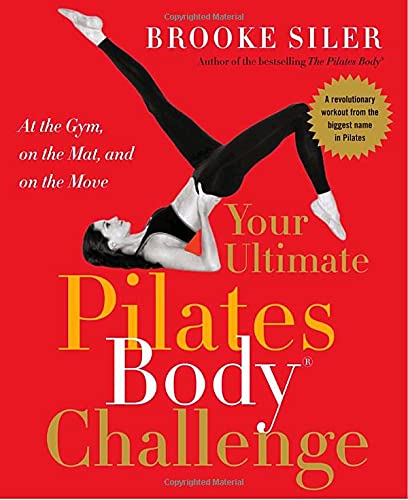 Your Ultimate Pilates Body® Challenge: At the Gym, on the Mat, and on the Move book cover