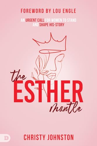 Read The Esther Mantle: An Urgent Call for Women to Stand and Shape History