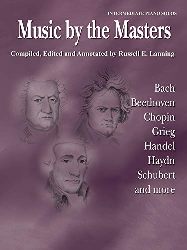 Music by the Masters: Bach, Beethoven, Chopin, Grieg, Handel, Haydn, Schubert and More book cover