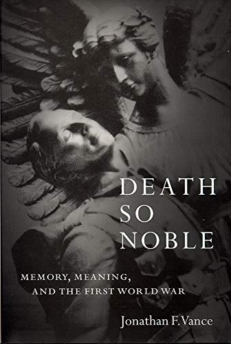 Death So Noble: Memory, Meaning, and the First World War book cover
