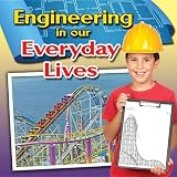 Engineering in Our Everyday Lives (Engineering Close-Up)