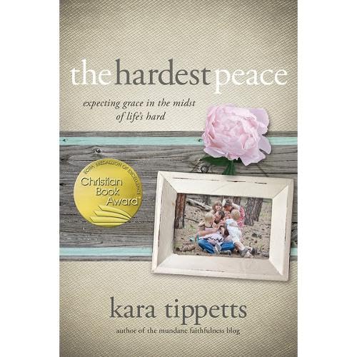 The Hardest Peace: Expecting Grace in the Midst of Life's Hard book cover