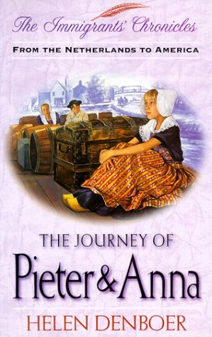 Read The Journey of Pieter & Anna: From the Netherlands to America (Immigrant's Chronicles #2)
