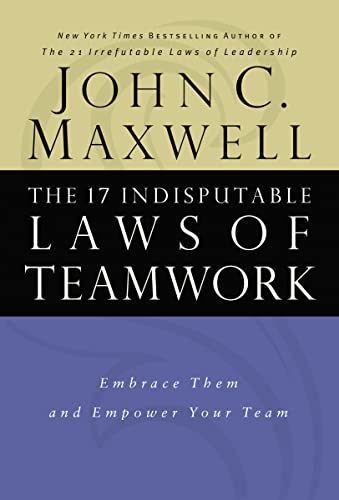 Read The 17 Indisputable Laws of Teamwork: Embrace Them and Empower Your Team