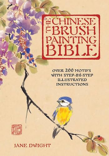 The Chinese Brush Painting Bible: Over 200 Motifs with Step-By-Step Illustrated Instructions book cover