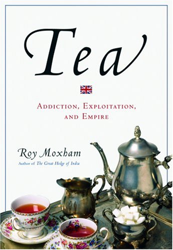 Tea: Addiction, Exploitation, and Empire book cover