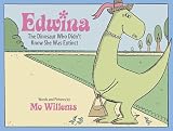 Edwina The Dinosaur Who Didn T Know She Was Extinct