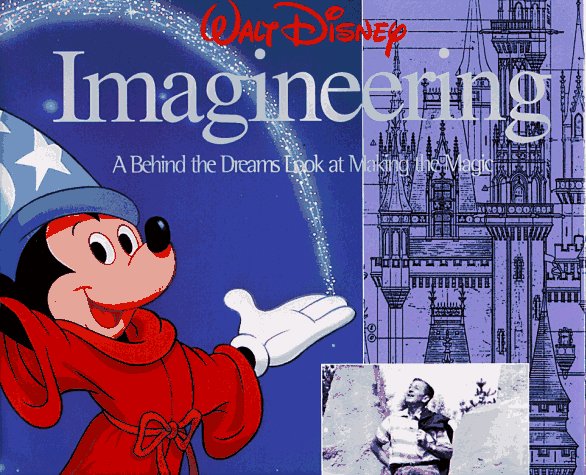 Walt Disney Imagineering: A Behind the Dreams Look At Making the Magic Real book cover